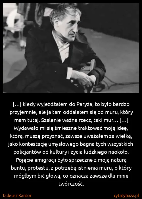 Tadeusz Kantor: […] kiedy wyjeżdżałem do Paryża, to było bardzo...