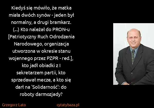 Grzegorz Lato: Kiedyś się mówiło, że matka miała dwóch synów - jeden...