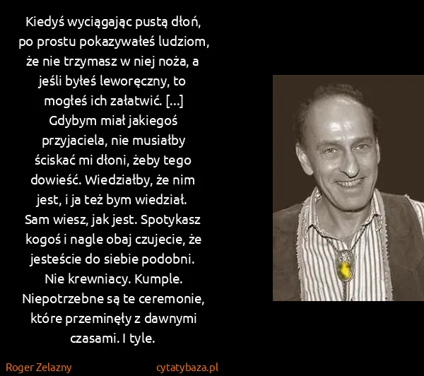 Roger Zelazny: Kiedyś wyciągając pustą dłoń, po prostu pokazywałeś...