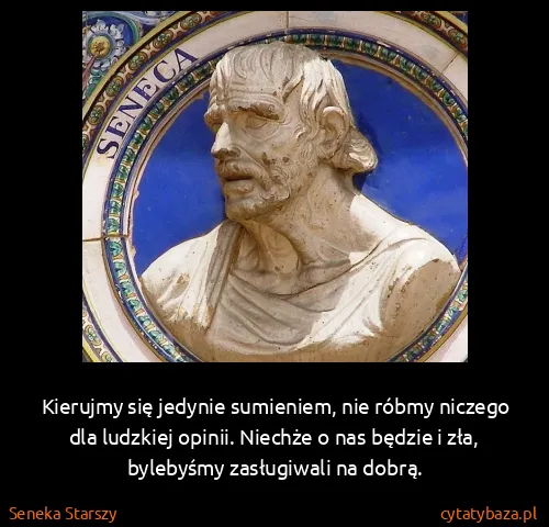 Seneka Starszy: Kierujmy się jedynie sumieniem, nie róbmy niczego dla...
