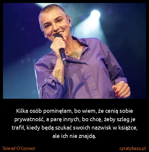 Sinead O'Connor: Kilka osób pominęłam, bo wiem, że cenią sobie...