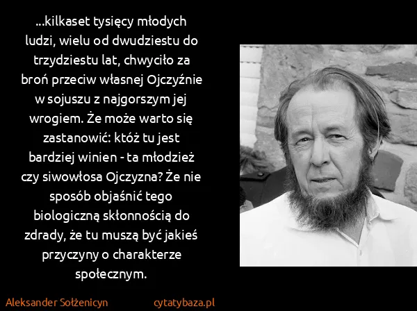 Aleksander Sołżenicyn: ...kilkaset tysięcy młodych ludzi,  wielu od dwudziestu...