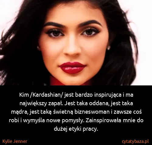 Kylie Jenner: Kim /Kardashian/ jest bardzo inspirująca i ma największy...