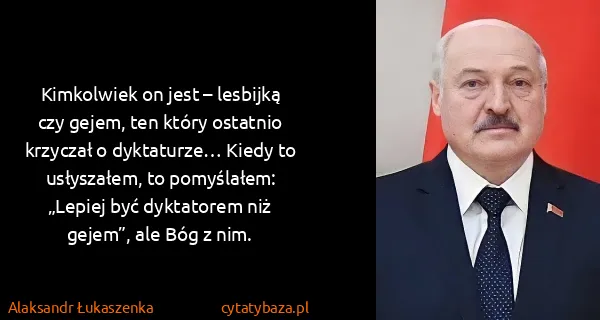 Alaksandr Łukaszenka: Kimkolwiek on jest – lesbijką czy gejem, ten który...