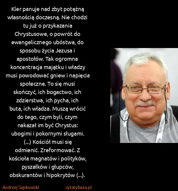 Andrzej Sapkowski: Kler panuje nad zbyt potężną własnością doczesną. Nie...