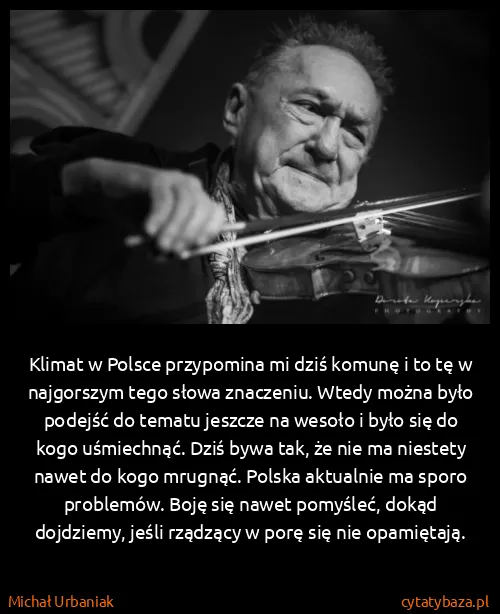 Michał Urbaniak: Klimat w Polsce przypomina mi dziś komunę i to tę w...