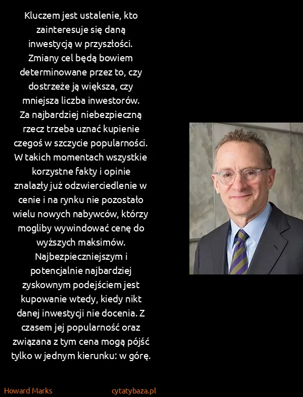 Howard Marks: Kluczem jest ustalenie, kto zainteresuje się daną...