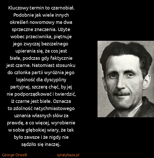 George Orwell: Kluczowy termin to czarnobiał. Podobnie jak wiele innych...