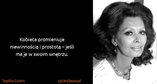 Sophia Loren: Kobieta promieniuje niewinnością i prostotą – jeśli ma...