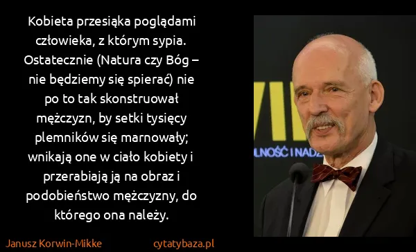 Janusz Korwin-Mikke: Kobieta przesiąka poglądami człowieka, z którym sypia....