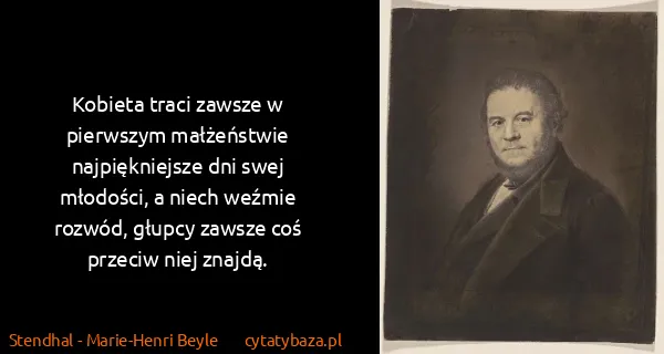 Stendhal - Marie-Henri Beyle: Kobieta traci zawsze w pierwszym małżeństwie...
