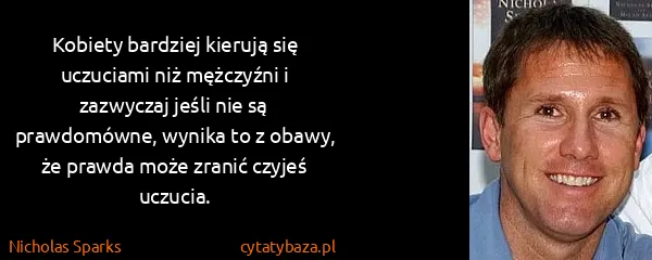 Nicholas Sparks: Kobiety bardziej kierują się uczuciami niż mężczyźni i...