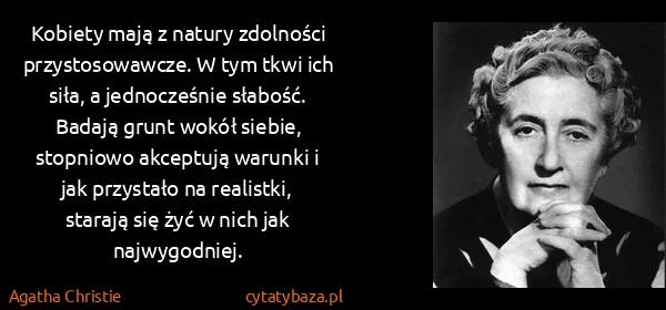 Agatha Christie: Kobiety mają z natury zdolności przystosowawcze. W tym...