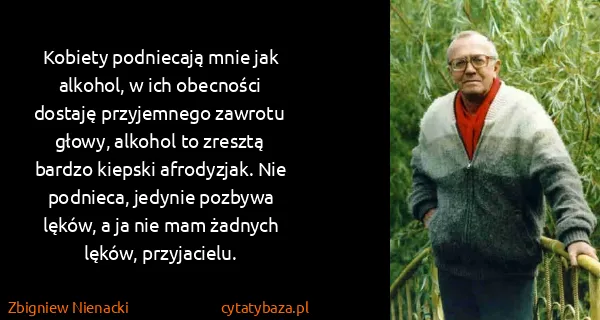 Zbigniew Nienacki: Kobiety podniecają mnie jak alkohol, w ich obecności...