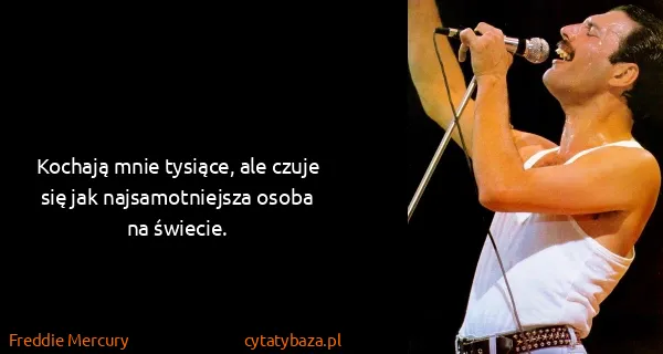 Freddie Mercury: Kochają mnie tysiące, ale czuje się jak najsamotniejsza...
