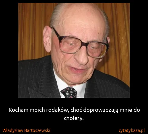 Władysław Bartoszewski: Kocham moich rodaków, choć doprowadzają mnie do cholery.