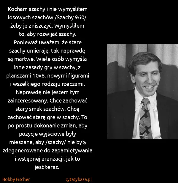 Bobby Fischer: Kocham szachy i nie wymyśliłem losowych szachów /Szachy...