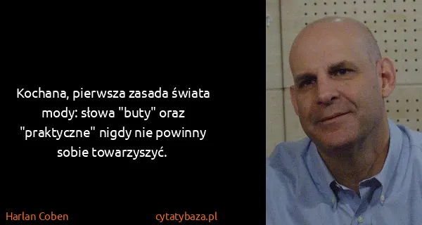 Harlan Coben: Kochana, pierwsza zasada świata mody: słowa "buty" oraz...
