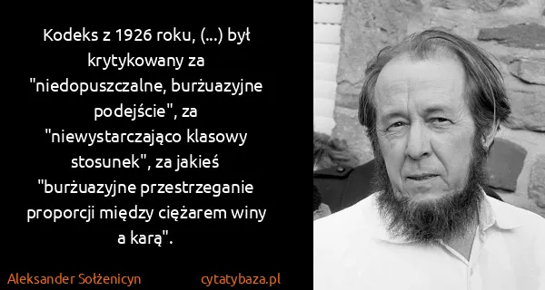 Aleksander Sołżenicyn: Kodeks z 1926 roku, (...) był krytykowany za...
