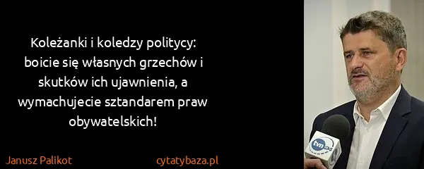 Janusz Palikot: Koleżanki i koledzy politycy: boicie się własnych...