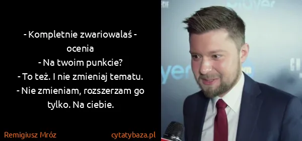 Remigiusz Mróz: - Kompletnie zwariowalaś - ocenia
- Na twoim punkcie?
-...