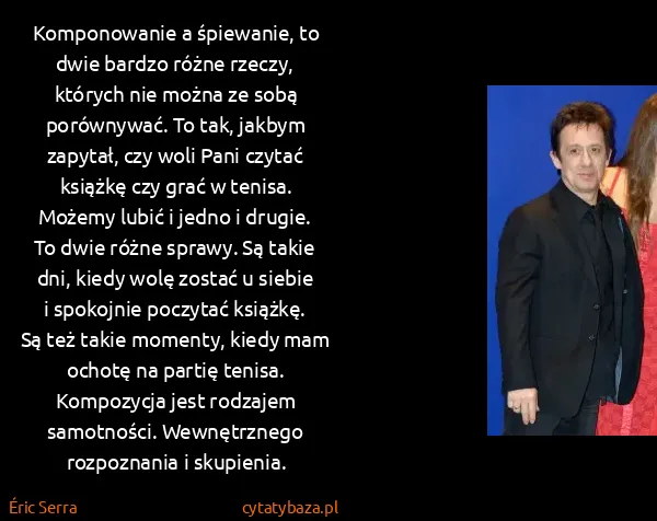 Éric Serra: Komponowanie a śpiewanie, to dwie bardzo różne rzeczy,...