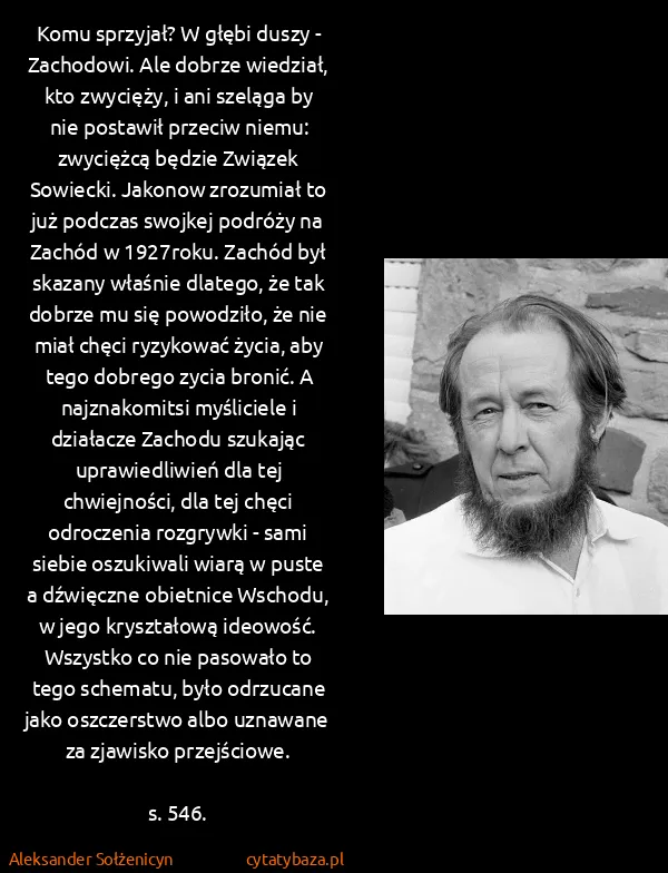 Aleksander Sołżenicyn: Komu sprzyjał? W głębi duszy - Zachodowi. Ale dobrze...
