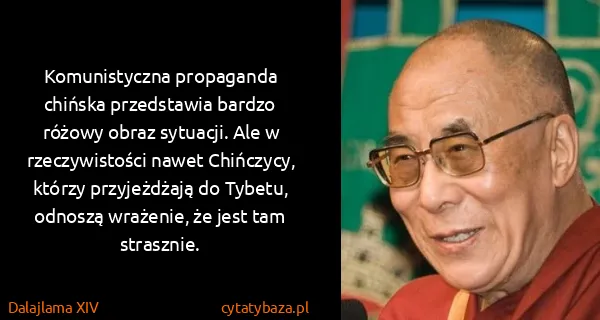 Dalajlama XIV: Komunistyczna propaganda chińska przedstawia bardzo...
