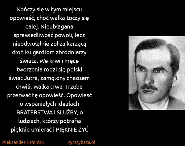 Aleksander Kamiński: Kończy się w tym miejscu opowieść, choć walka toczy się...