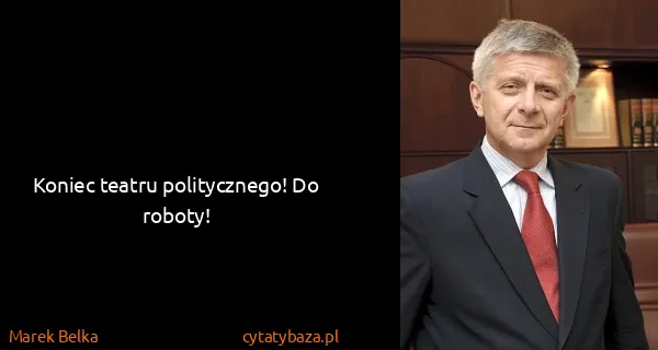 Marek Belka: Koniec teatru politycznego! Do roboty!