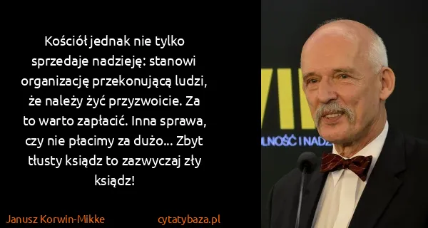 Janusz Korwin-Mikke: Kościół jednak nie tylko sprzedaje nadzieję: stanowi...