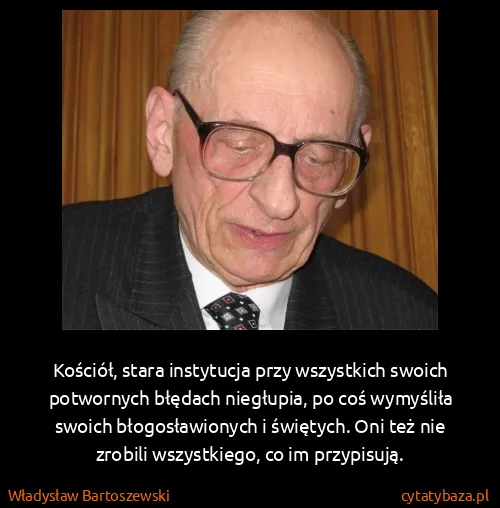 Władysław Bartoszewski: Kościół, stara instytucja przy wszystkich swoich...