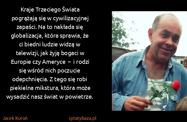 Jacek Kuroń: Kraje Trzeciego Świata pogrążają się w cywilizacyjnej...
