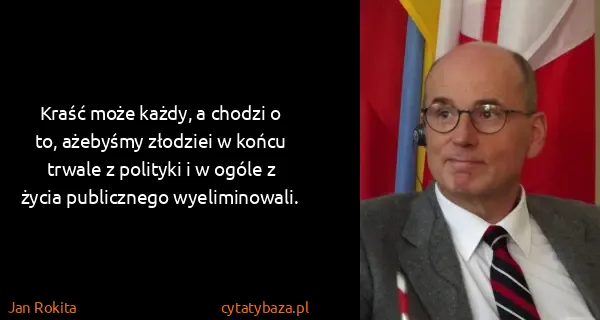 Jan Rokita: Kraść może każdy, a chodzi o to, ażebyśmy złodziei w...