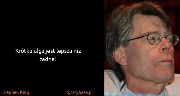 Stephen King: Krótka ulga jest lepsza niż żadna!