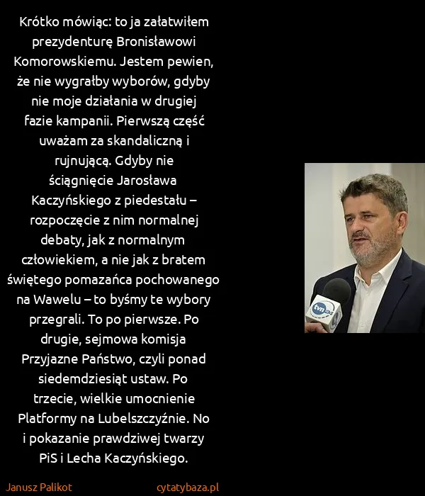 Janusz Palikot: Krótko mówiąc: to ja załatwiłem prezydenturę...