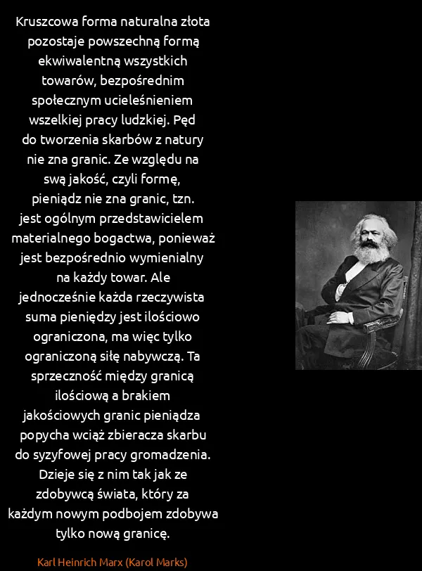 Karl Heinrich Marx (Karol Marks): Kruszcowa forma naturalna złota pozostaje powszechną...