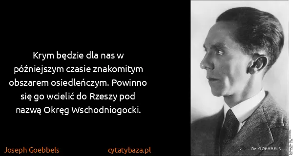 Joseph Goebbels: Krym będzie dla nas w późniejszym czasie znakomitym...