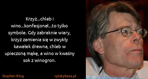 Stephen King: Krzyż...chleb i wino...konfesjonał...to tylko symbole....