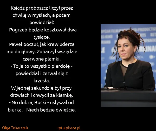 Olga Tokarczuk: Ksiądz proboszcz liczył przez chwilę w myślach, a potem...