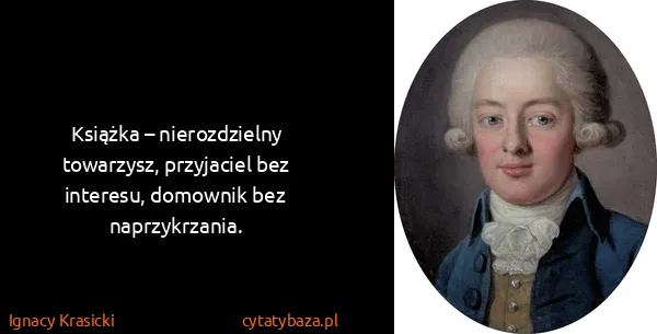 Ignacy Krasicki: Książka – nierozdzielny towarzysz, przyjaciel bez...