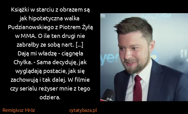 Remigiusz Mróz: Książki w starciu z obrazem są jak hipotetyczna walka...