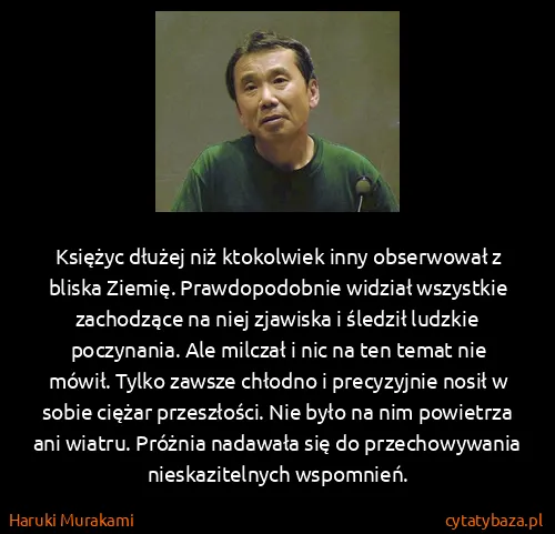Haruki Murakami: Księżyc dłużej niż ktokolwiek inny obserwował z bliska...