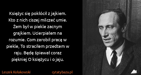 Leszek Kołakowski: Księżyc się pokłócił z jajkiem. Kto z nich ciszej...