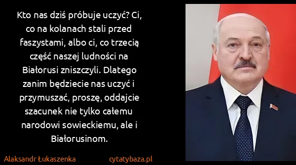 Alaksandr Łukaszenka: Kto nas dziś próbuje uczyć? Ci, co na kolanach stali...