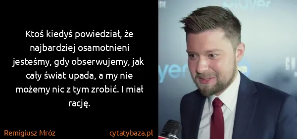 Remigiusz Mróz: Ktoś kiedyś powiedział, że najbardziej osamotnieni...