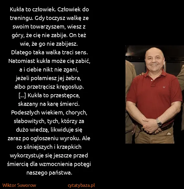 Wiktor Suworow: Kukła to człowiek. Człowiek do treningu. Gdy toczysz...