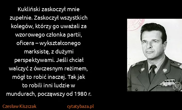 Czesław Kiszczak: Kukliński zaskoczył mnie zupełnie. Zaskoczył wszystkich...