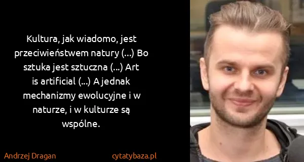 Andrzej Dragan: Kultura, jak wiadomo, jest przeciwieństwem natury (...)...