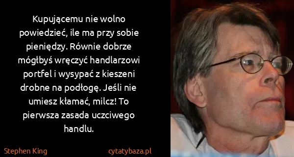 Stephen King: Kupującemu nie wolno powiedzieć, ile ma przy sobie...
